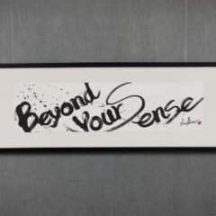 「Beyond Your Sense」オーダーメイド書道作品。英文字と墨の和を融合させたインテリアに映えるモダンな書。